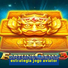 estrategia jogo aviator